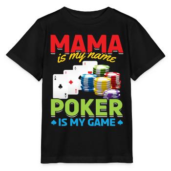 Poker Mama Is My Name Poker Is My Game - Mama Poke - Stanley/Stella MINI CREATOR Kids’ T-Shirt - black - Front - Mikhail (115cm)