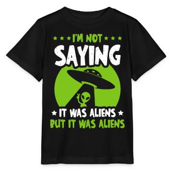 I'm not saying they were aliens, but - Stanley/Stella MINI CREATOR Kids’ T-Shirt - black - Front - Mikhail (115cm)