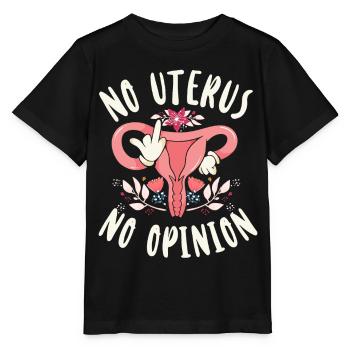 Feminist No Uterus No Opinion - Stanley/Stella MINI CREATOR Kids’ T-Shirt - black - Front - Mikhail (115cm)