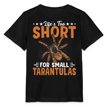 Life is too short for tarantula owners - Stanley/Stella MINI CREATOR Kids’ T-Shirt - black - Front - Mikhail (115cm)