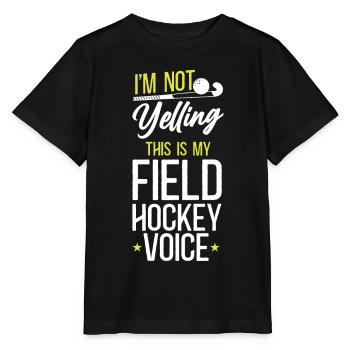 Field Hockey I'm Not Yelling This - Stanley/Stella MINI CREATOR Kids’ T-Shirt - black - Front - Mikhail (115cm)