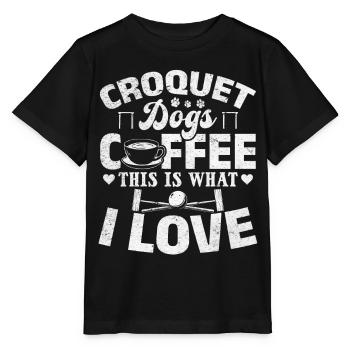 Croquet Dogs Coffee This Is What I Love - Croquet - Stanley/Stella Kinder T-Shirt MINI CREATOR  - Schwarz - Vorne - Mikhail (115cm)