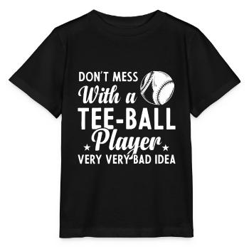 Funny Tee-ball player - Don't mess with a Tee ball - Stanley/Stella MINI CREATOR Kids’ T-Shirt - black - Front - Mikhail (115cm)