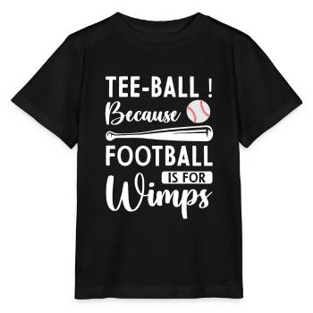 Tee-ball because football is for Wimps - Funny Tee - Stanley/Stella MINI CREATOR Kids’ T-Shirt - black - Front - Mikhail (115cm)