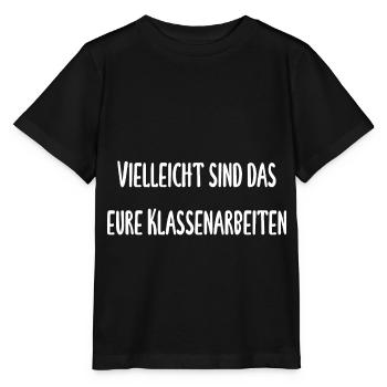 Lehrer - Vielleicht ist das eure Klassenarbeit - Stanley/Stella Kinder T-Shirt MINI CREATOR  - Schwarz - Vorne - Mikhail (115cm)