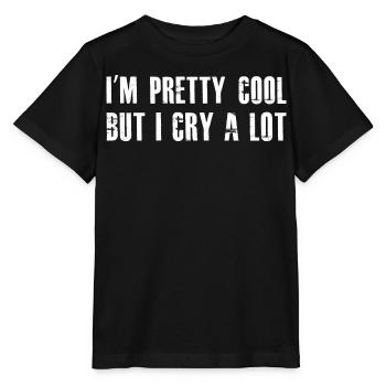 Ich bin ziemlich cool, aber ich weine viel - Stanley/Stella Kinder T-Shirt MINI CREATOR  - Schwarz - Vorne - Mikhail (115cm)