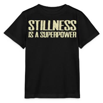 stillness is a superpower - Stanley/Stella MINI CREATOR Kids’ T-Shirt - black - Front - Mikhail (115cm)