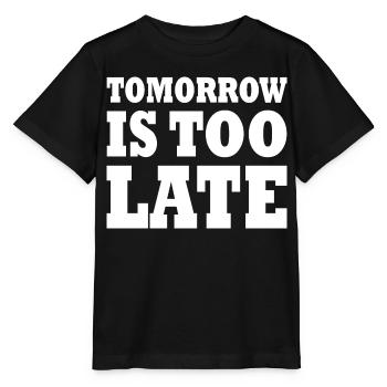 Tomorrow is too late - T-shirt bio MINI CREATOR Stanley/Stella Enfant - noir - Devant - Mikhail (115cm)