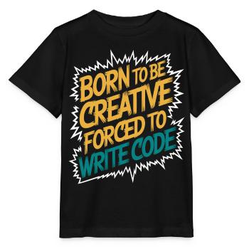 "Geboren, um kreativ zu sein, gezwungen, Code zu schreiben" Lustig - Stanley/Stella Kinder T-Shirt MINI CREATOR  - Schwarz - Vorne - Mikhail (115cm)
