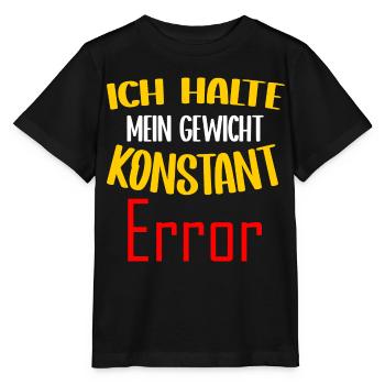 Ich halte mein Gewicht konstant Error - Stanley/Stella Kinder T-Shirt MINI CREATOR  - Schwarz - Vorne - Mikhail (115cm)