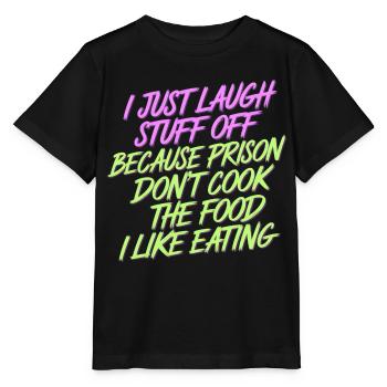 ust Laugh Off Stuff Prison Food Isn't for Me 8 - Stanley/Stella Kinder T-Shirt MINI CREATOR  - Schwarz - Vorne - Mikhail (115cm)