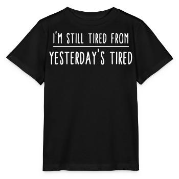 Je suis encore fatigué de la fatigue d’hier. Drôle - T-shirt bio MINI CREATOR Stanley/Stella Enfant - noir - Devant - Mikhail (115cm)