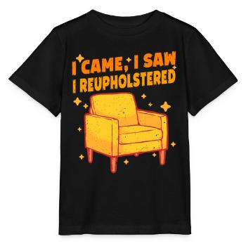 Polsterer Polsterin I Came I Saw I Reupholstered - Stanley/Stella Kinder T-Shirt MINI CREATOR  - Schwarz - Vorne - Mikhail (115cm)