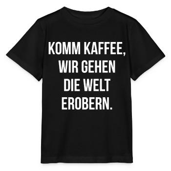 Komm Kaffee wir gehen die Welt erobern - Stanley/Stella Kinder T-Shirt MINI CREATOR  - Schwarz - Vorne - Mikhail (115cm)