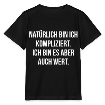 Natürlich bin ich kompliziert bin es aber wert - Stanley/Stella Kinder T-Shirt MINI CREATOR  - Schwarz - Vorne - Mikhail (115cm)