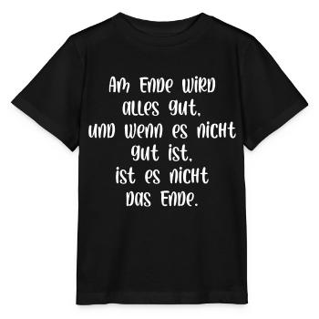 Am Ende wird alles gut wenn nicht ist es nicht - Stanley/Stella Kinder T-Shirt MINI CREATOR  - Schwarz - Vorne - Mikhail (115cm)