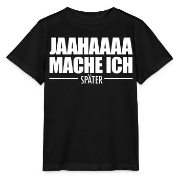 Jahaa Mache Ich Später vielleicht lustige Später - Stanley/Stella Kinder T-Shirt MINI CREATOR  - Schwarz - Vorne - Mikhail (115cm)