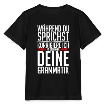 Während Du Sprichst Korrigiere Ich Deine Grammatik - Stanley/Stella Kinder T-Shirt MINI CREATOR  - Schwarz - Vorne - Mikhail (115cm)