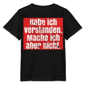 Spruch verstanden, mache aber nicht - Stanley/Stella Kinder T-Shirt MINI CREATOR  - Schwarz - Vorne - Mikhail (115cm)