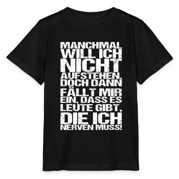manchmal will ich nicht aufstehen Spruch Design - Stanley/Stella Kinder T-Shirt MINI CREATOR  - Schwarz - Vorne - Mikhail (115cm)