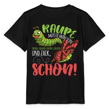 Raupe müsste man sein, zack Schmetterling Schlafen - Stanley/Stella Kinder T-Shirt MINI CREATOR  - Schwarz - Vorne - Mikhail (115cm)