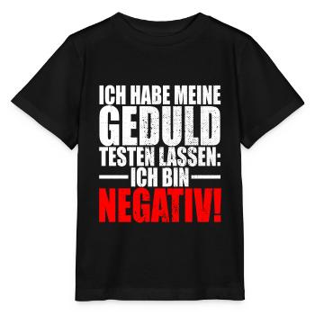 Ich Habe Meine Geduld Testen Lassen Bin Negativ - Stanley/Stella Kinder T-Shirt MINI CREATOR  - Schwarz - Vorne - Mikhail (115cm)