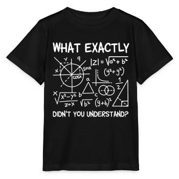 Mathe Was Genau Verstehst du nicht Mathematisch - Stanley/Stella Kinder T-Shirt MINI CREATOR  - Schwarz - Vorne - Mikhail (115cm)