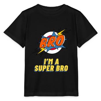 BRO - I´m a super Bro - Bro Geschenk - Stanley/Stella Kinder T-Shirt MINI CREATOR  - Schwarz - Vorne - Mikhail (115cm)