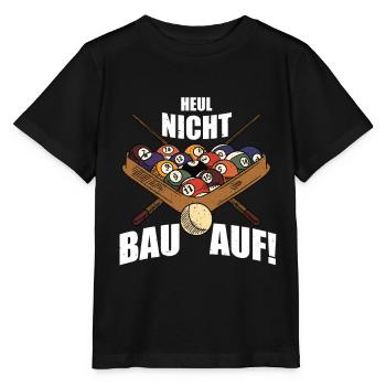 Heul Nicht Bau Auf! | Snooker - Stanley/Stella Kinder T-Shirt MINI CREATOR  - Schwarz - Vorne - Mikhail (115cm)