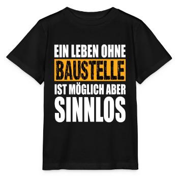 Ein Leben Ohne Baustelle ist möglich aber Sinnlos - Stanley/Stella Kinder T-Shirt MINI CREATOR  - Schwarz - Vorne - Mikhail (115cm)