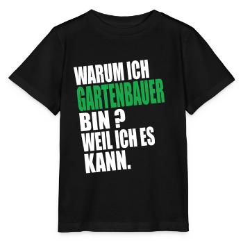 Warum Ich Gartenbauer Bin Weil Ich es Kann - Stanley/Stella Kinder T-Shirt MINI CREATOR  - Schwarz - Vorne - Mikhail (115cm)