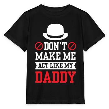 Zwing Mich Nicht Mich Wie Mein Daddy Zu Verhalten - Stanley/Stella Kinder T-Shirt MINI CREATOR  - Schwarz - Vorne - Mikhail (115cm)