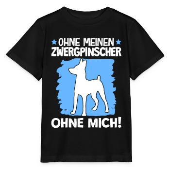 Ohne Zwergpinscher ohne mich Pinscher - Stanley/Stella Kinder T-Shirt MINI CREATOR  - Schwarz - Vorne - Mikhail (115cm)
