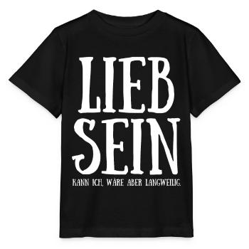 Lieb sein kann ich wäre aber langweilig - Stanley/Stella Kinder T-Shirt MINI CREATOR  - Schwarz - Vorne - Mikhail (115cm)