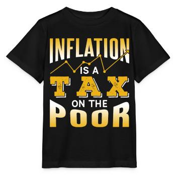 Inflation is a tax on the poor humor - Stanley/Stella MINI CREATOR Kids’ T-Shirt - black - Front - Mikhail (115cm)