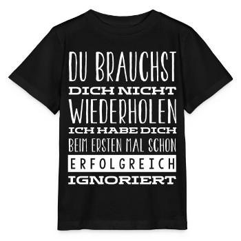 Ich Habe Dich Beim Ersten Mal Gut Ignoriert - Stanley/Stella Kinder T-Shirt MINI CREATOR  - Schwarz - Vorne - Mikhail (115cm)