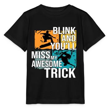 Skateboarder Blink And Youll Miss My Trick Gift - Stanley/Stella MINI CREATOR Kids’ T-Shirt - black - Front - Mikhail (115cm)