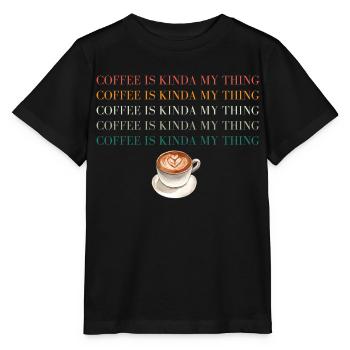 Coffee is kinda my Thing - Stanley/Stella Kinder T-Shirt MINI CREATOR  - Schwarz - Vorne - Mikhail (115cm)