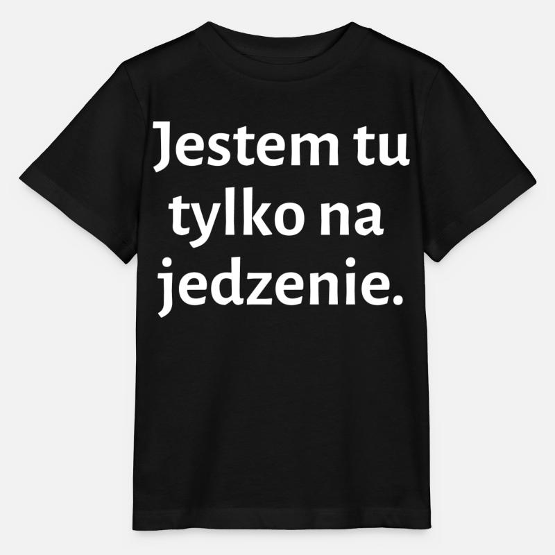Si vous n'êtes là que pour la nourriture - polonais - T-shirt bio MINI CREATOR Stanley/Stella Enfant - noir
