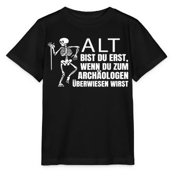 Alt bist du erst, wenn du zum Archäologen... - Stanley/Stella Kinder T-Shirt MINI CREATOR  - Schwarz - Vorne - Mikhail (115cm)