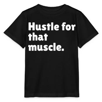 Hustle for that muscle - Stanley/Stella MINI CREATOR Kids’ T-Shirt - black - Front - Mikhail (115cm)