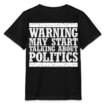 Funny Warning May Start Talking About Politics - Stanley/Stella MINI CREATOR Kids’ T-Shirt - black - Front - Mikhail (115cm)