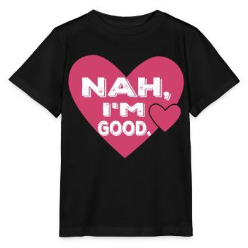 Nah, I'm Good. Single Anti Valentine's Day - Stanley/Stella Kinder T-Shirt MINI CREATOR  - Schwarz - Vorne - Mikhail (115cm)