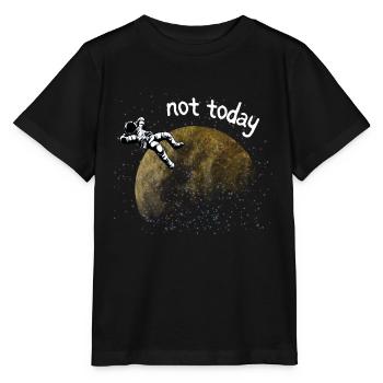 ASTRONAUT NOT TODAY - Stanley/Stella MINI CREATOR Kids’ T-Shirt - black - Front - Mikhail (115cm)