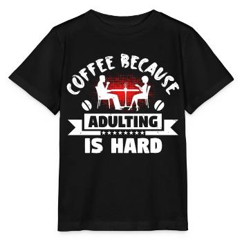 COFFEE BECAUSE ADULTING IS HARD - Stanley/Stella MINI CREATOR Kids’ T-Shirt - black - Front - Mikhail (115cm)