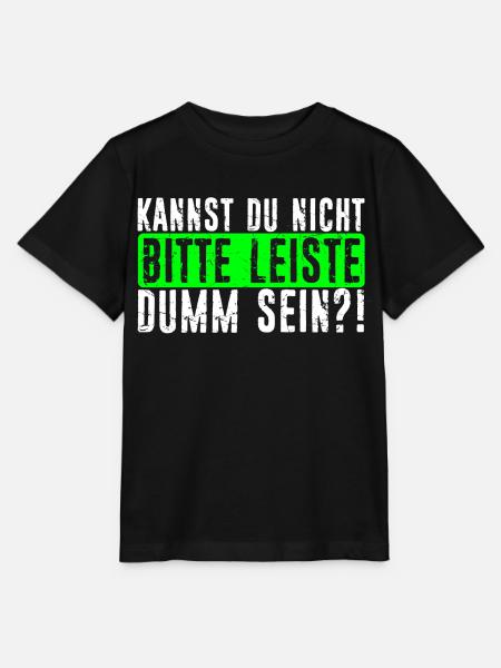 Kannst Du Nicht Bitte Leise Dumm Sein? Lustiger Sp - Stanley/Stella Kinder T-Shirt MINI CREATOR - Schwarz