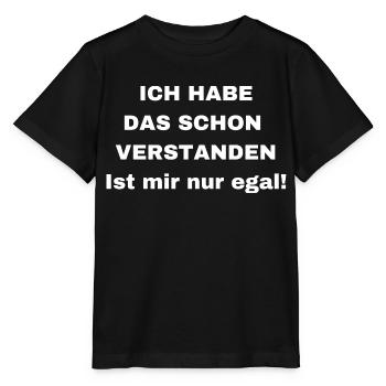 ICH HABE DAS SCHON VERSTANDEN Ist mir nur egal! - Stanley/Stella Kinder T-Shirt MINI CREATOR  - Schwarz - Vorne - Mikhail (115cm)
