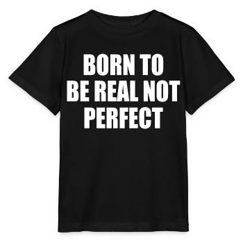 born to be real not perfect - Stanley/Stella MINI CREATOR Kids’ T-Shirt - black - Front - Mikhail (115cm)