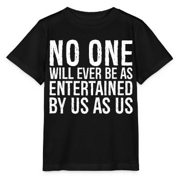 no one will ever be as entertained by us as us - Stanley/Stella MINI CREATOR Kids’ T-Shirt - black - Front - Mikhail (115cm)