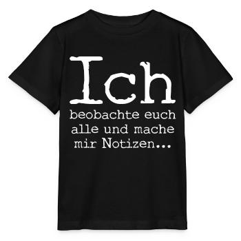 Ich beobachte euch alle und mache mir Notizen... - Stanley/Stella Kinder T-Shirt MINI CREATOR  - Schwarz - Vorne - Mikhail (115cm)